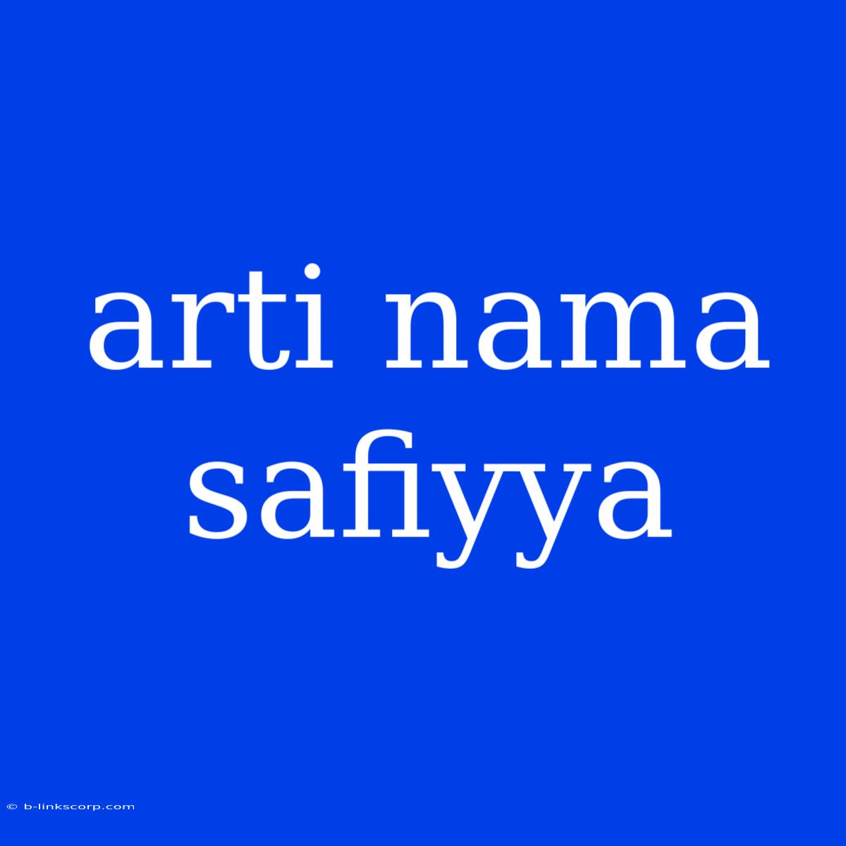 Arti Nama Safiyya