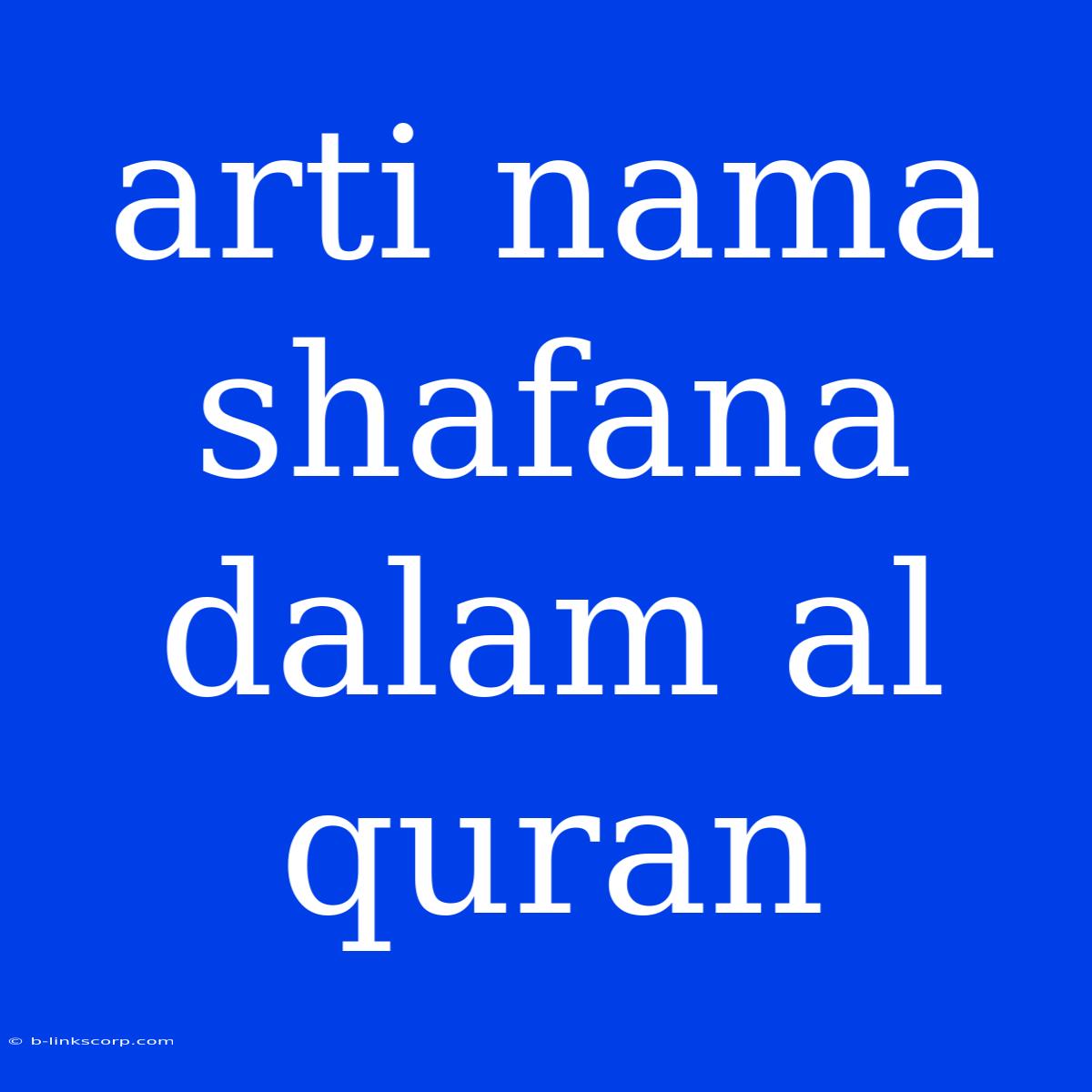 Arti Nama Shafana Dalam Al Quran