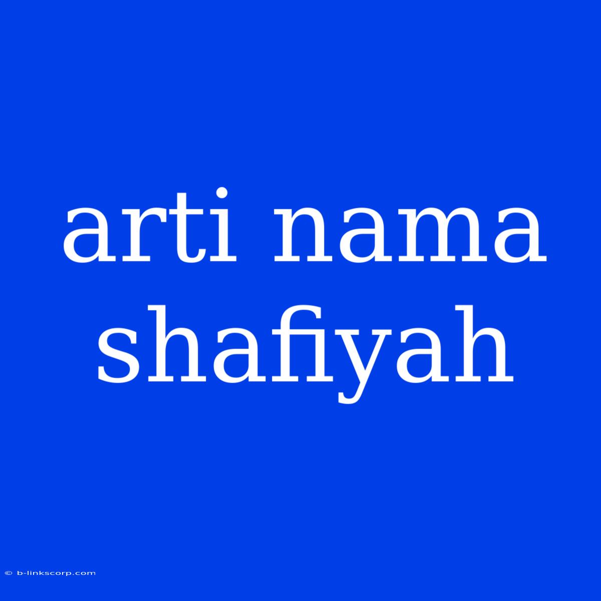 Arti Nama Shafiyah