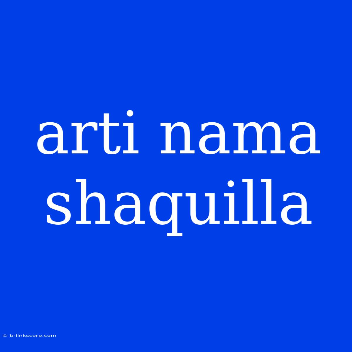 Arti Nama Shaquilla