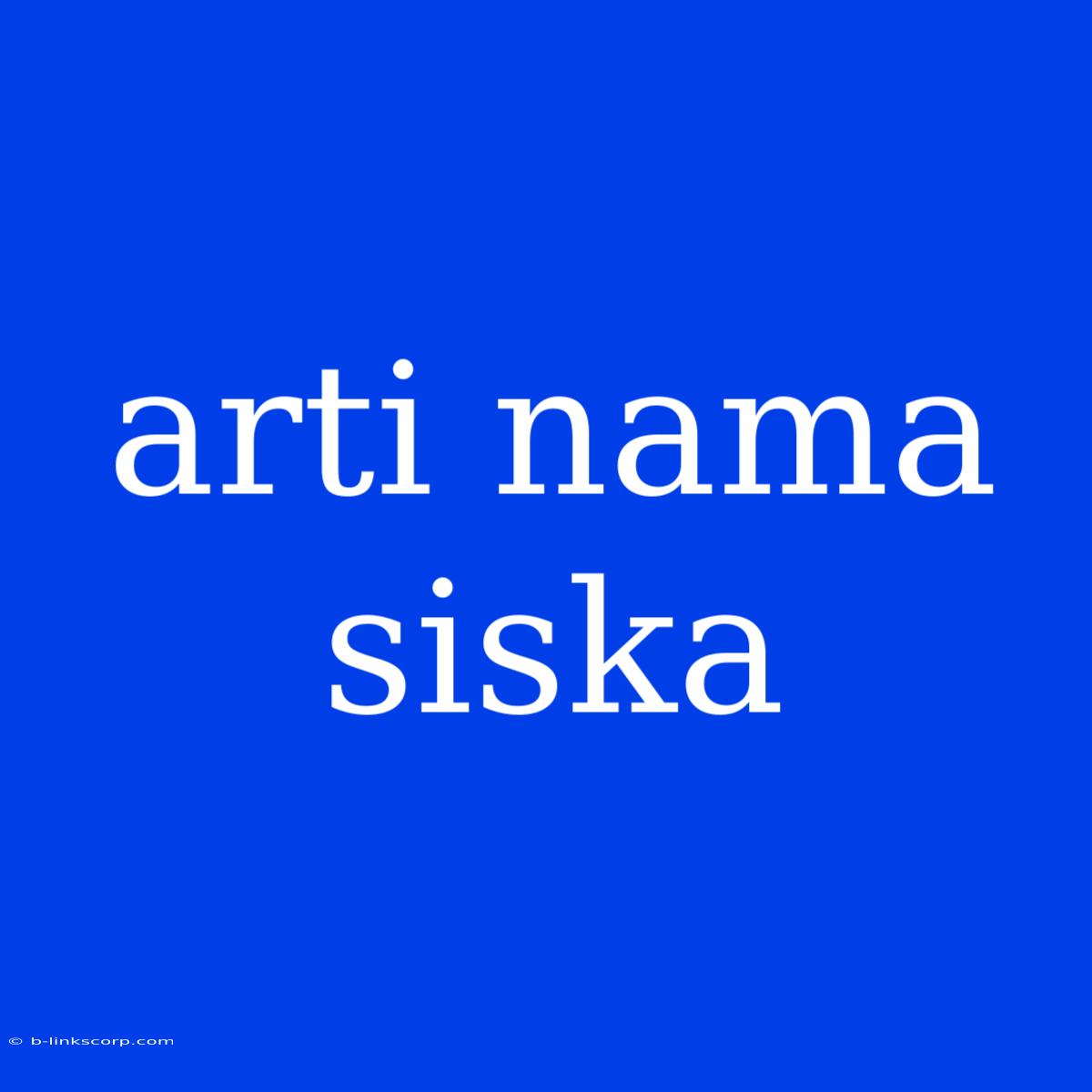 Arti Nama Siska