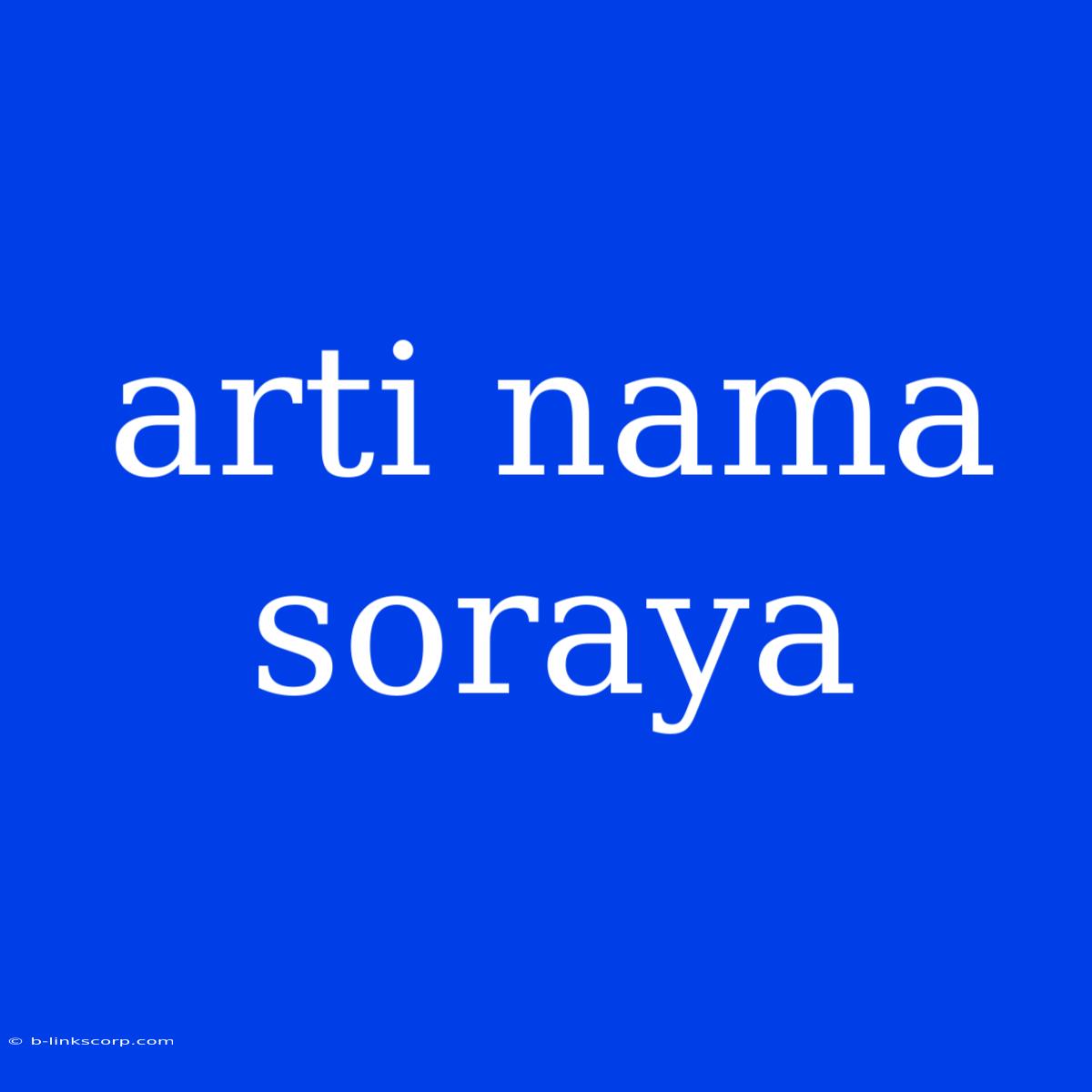 Arti Nama Soraya