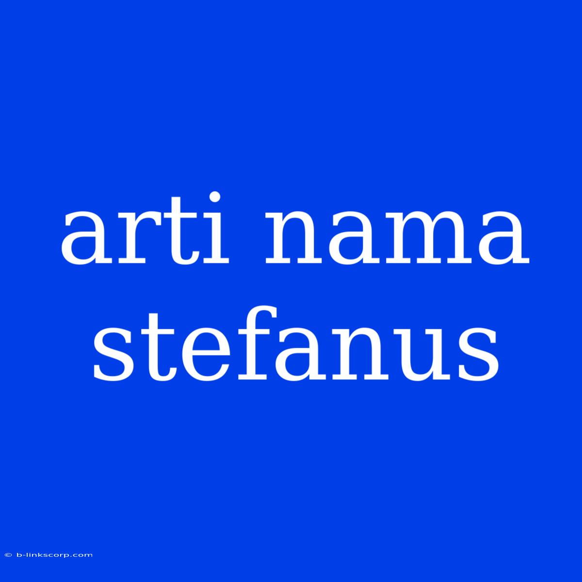 Arti Nama Stefanus