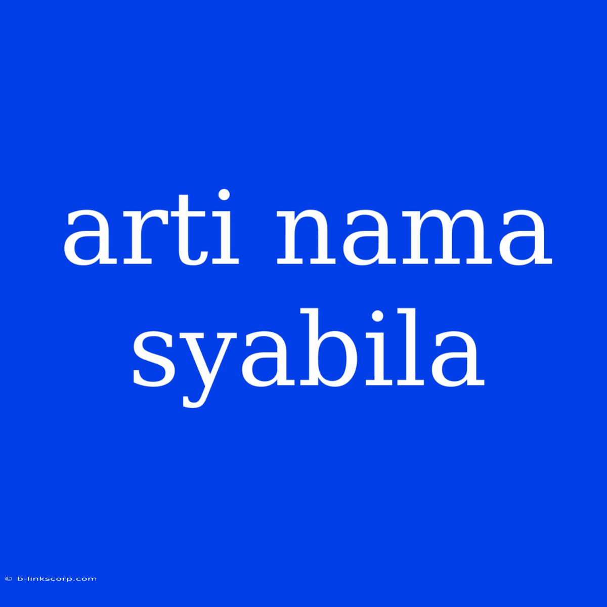 Arti Nama Syabila