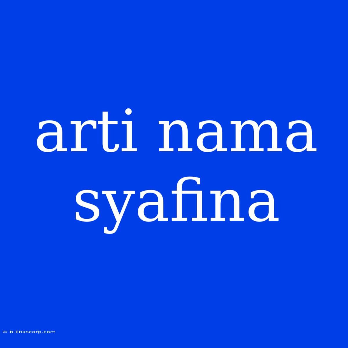 Arti Nama Syafina