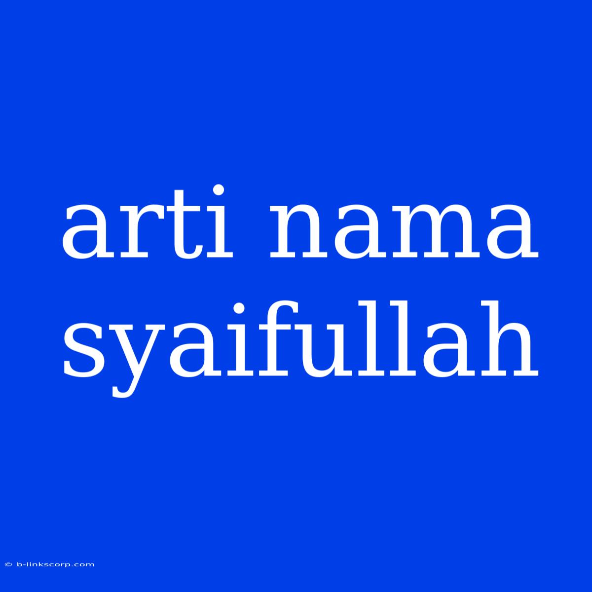 Arti Nama Syaifullah