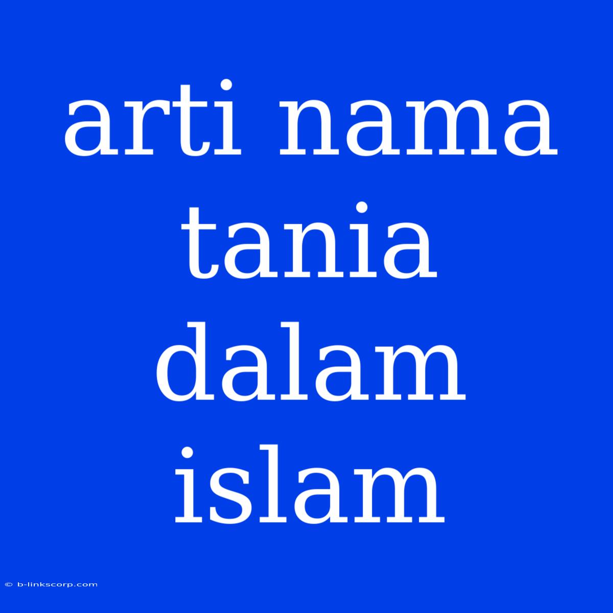 Arti Nama Tania Dalam Islam