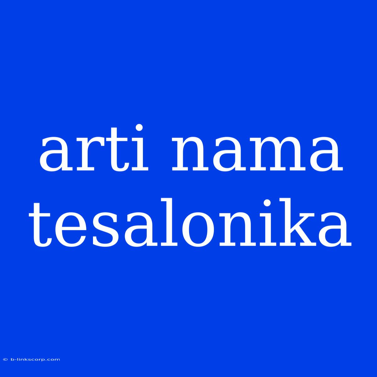 Arti Nama Tesalonika