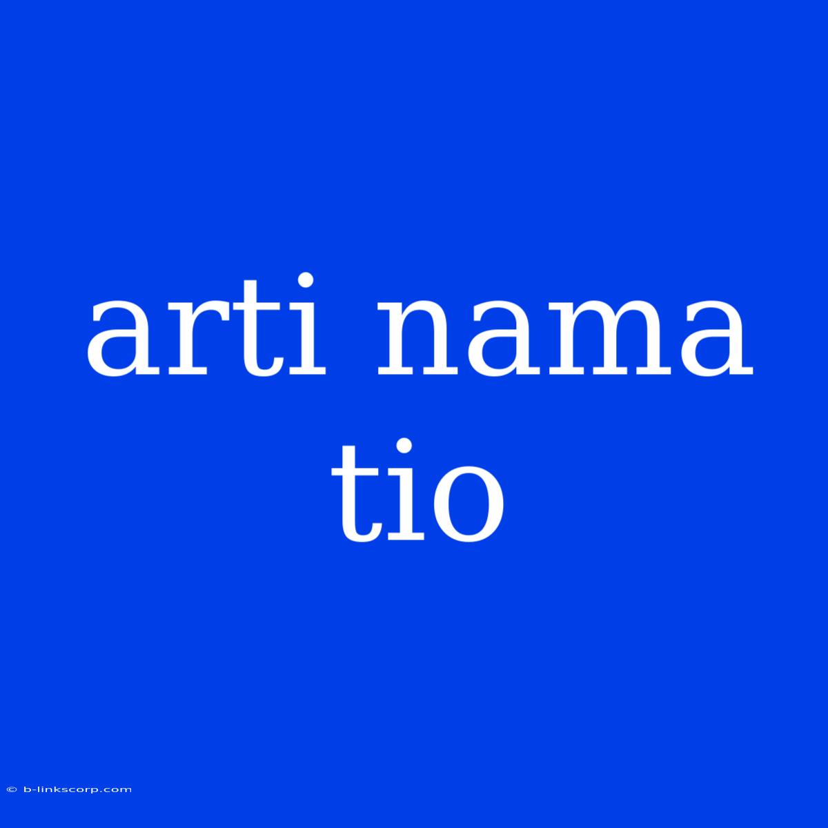 Arti Nama Tio