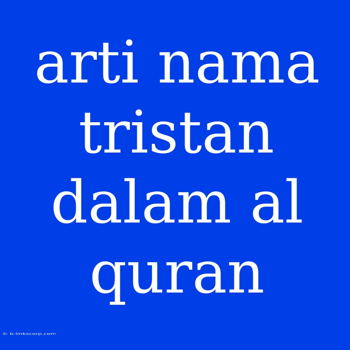 Arti Nama Tristan Dalam Al Quran