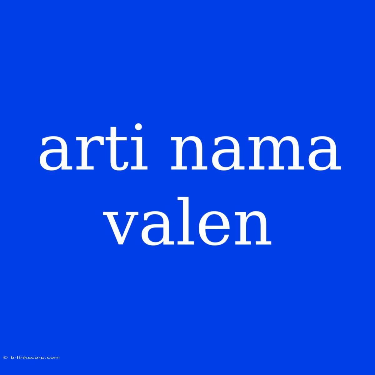 Arti Nama Valen