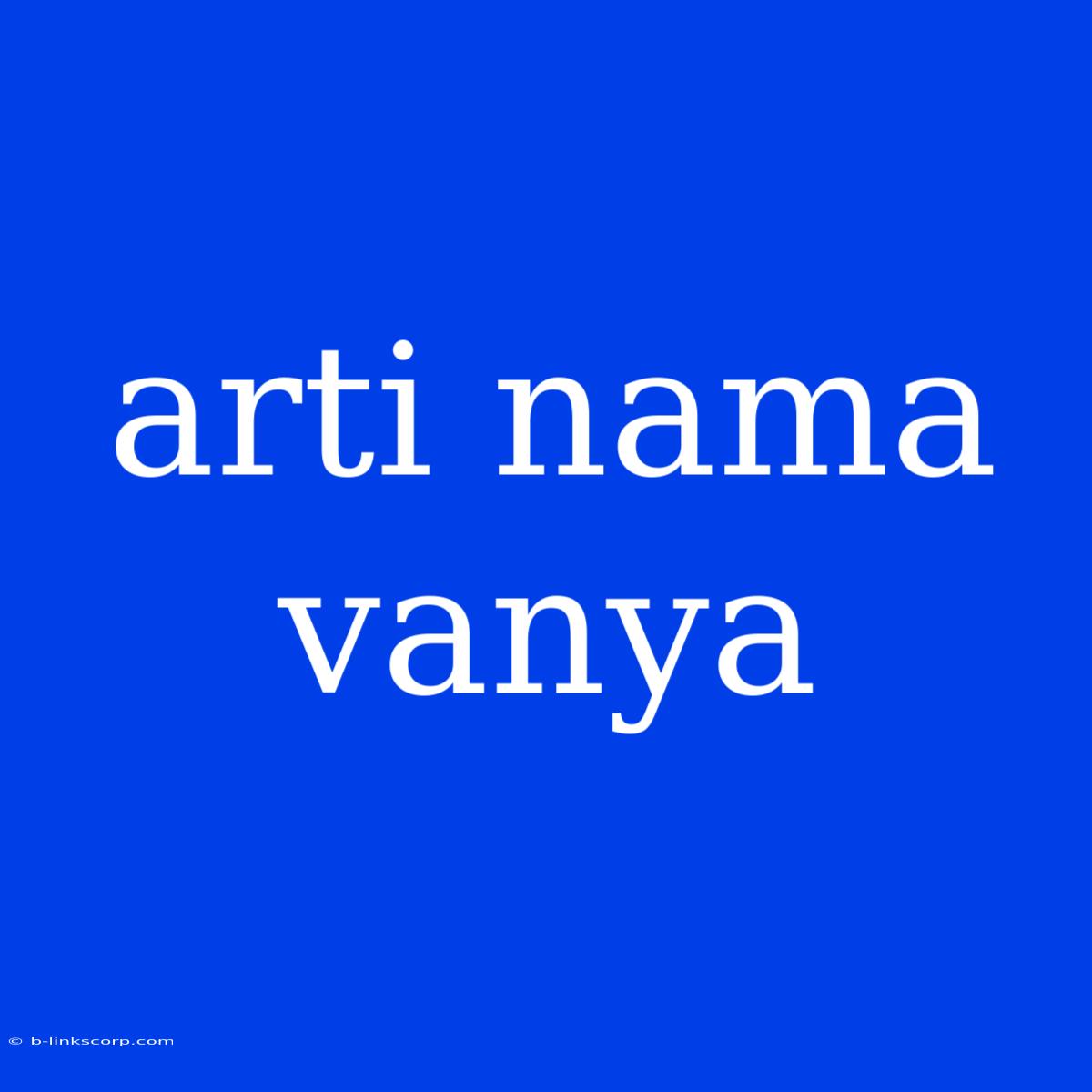 Arti Nama Vanya