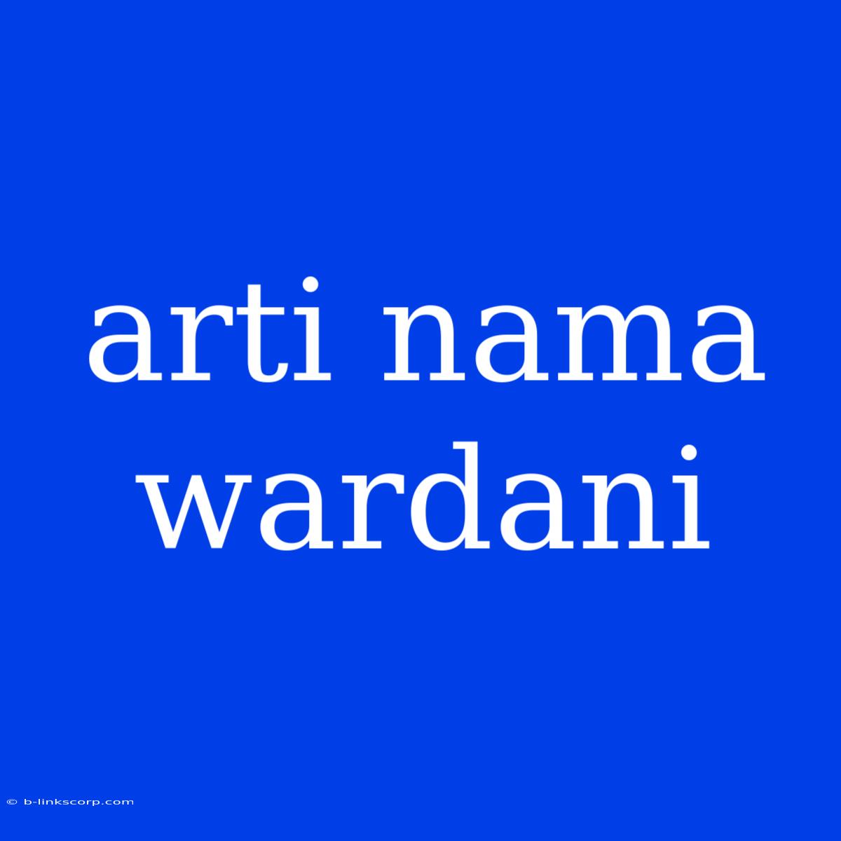 Arti Nama Wardani