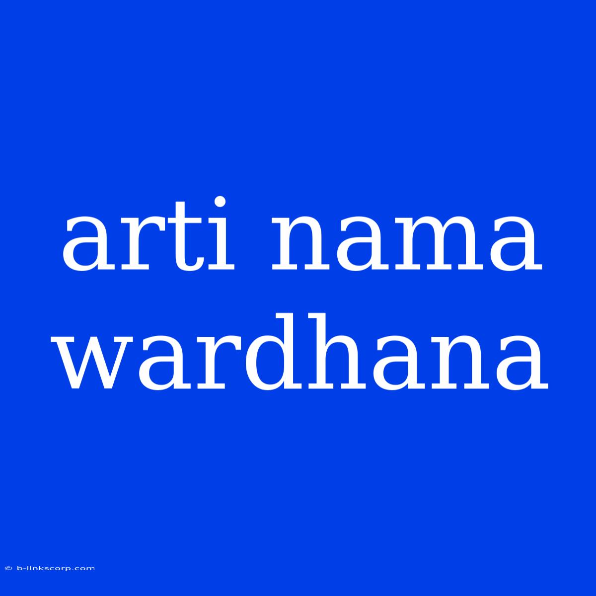 Arti Nama Wardhana