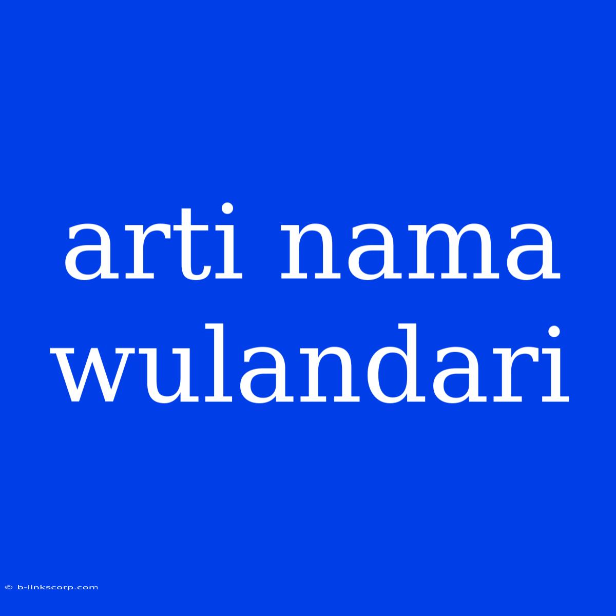 Arti Nama Wulandari