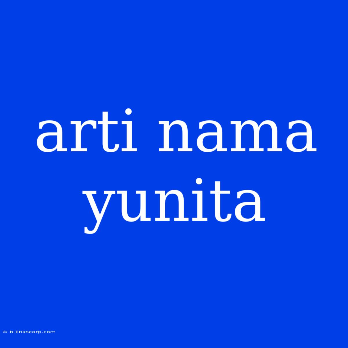 Arti Nama Yunita