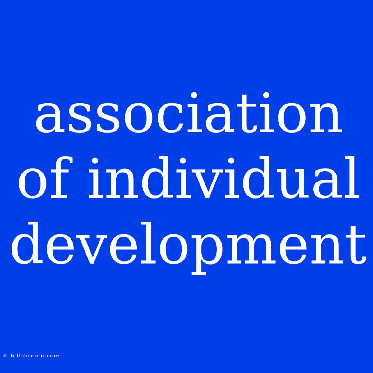 Association Of Individual Development