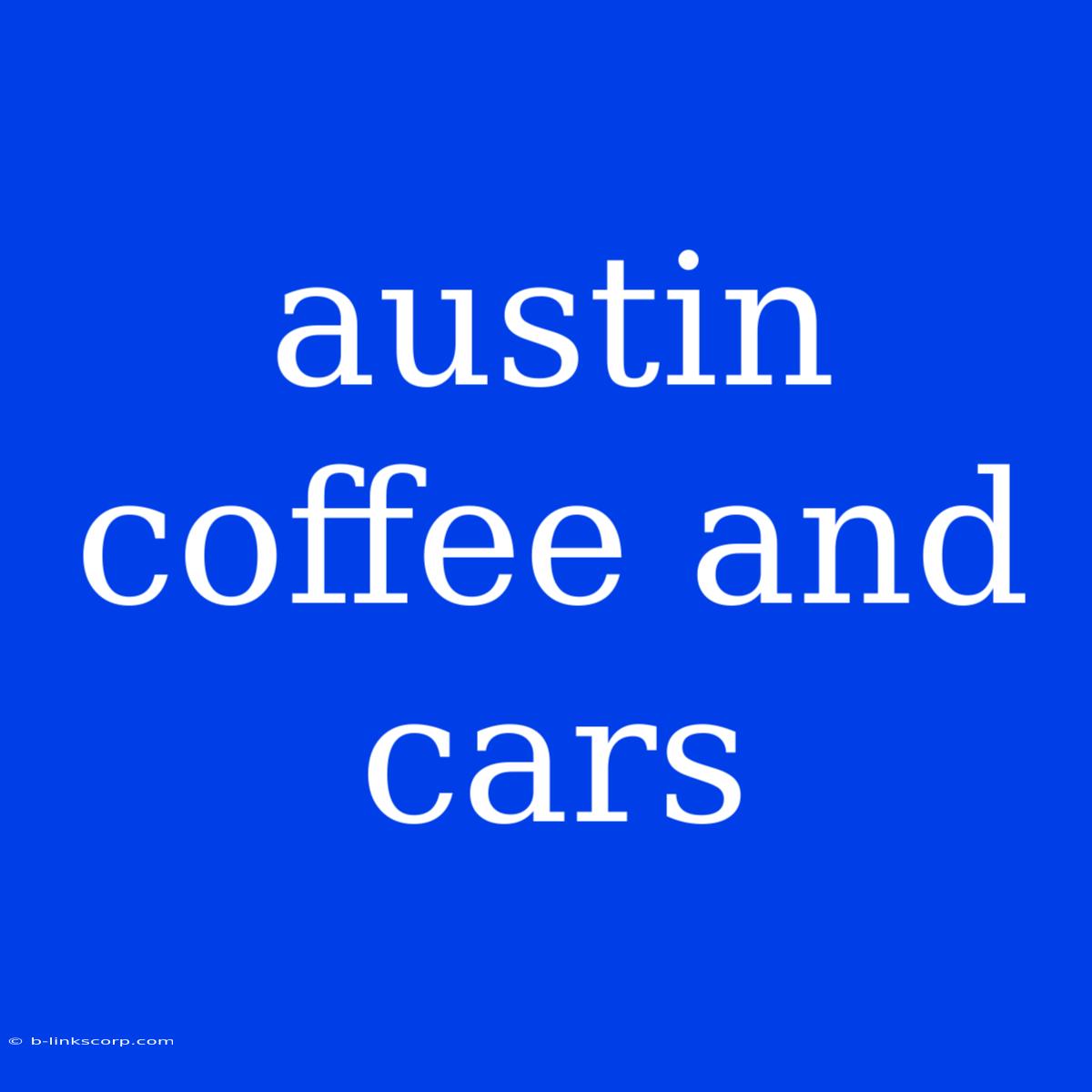 Austin Coffee And Cars