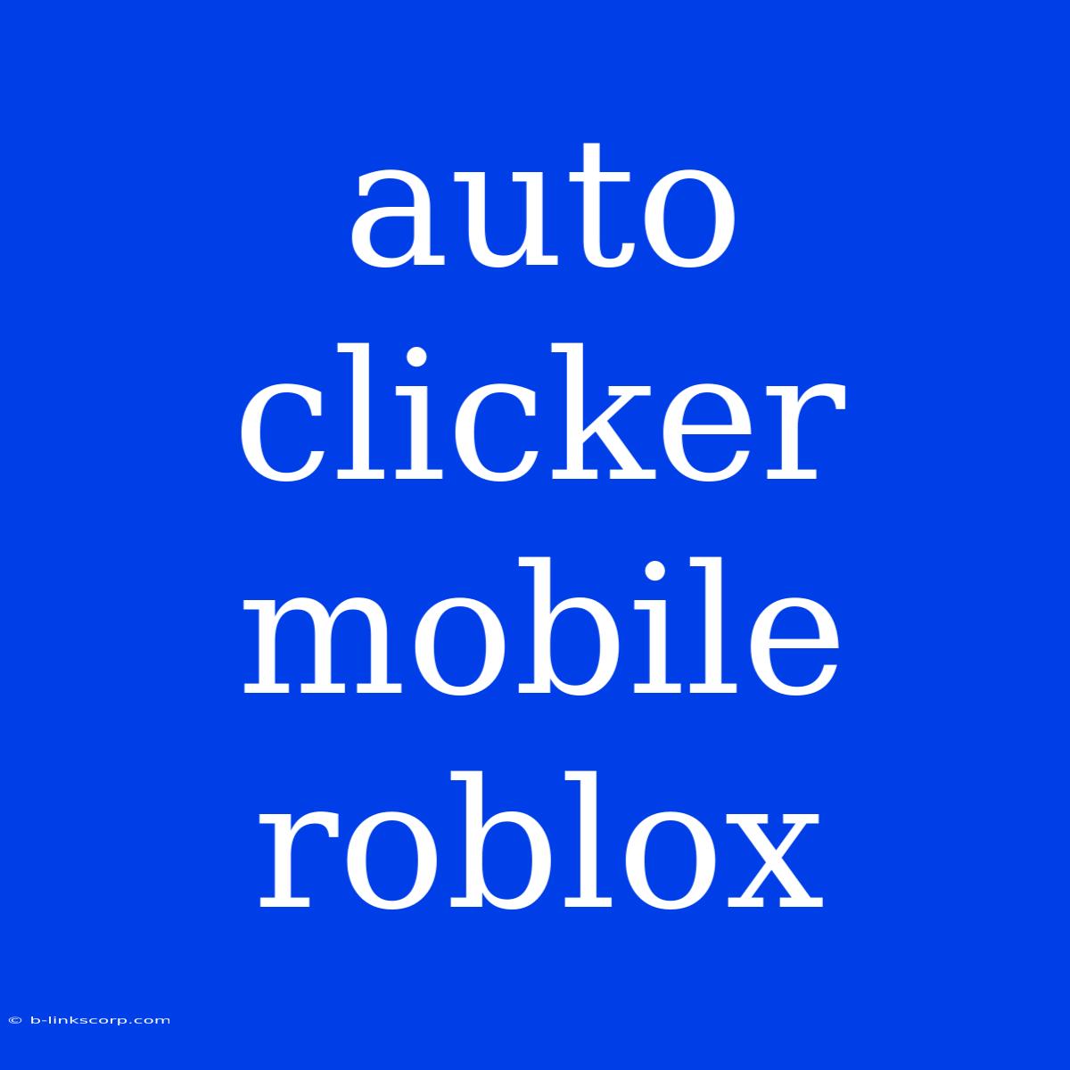 Auto Clicker Mobile Roblox