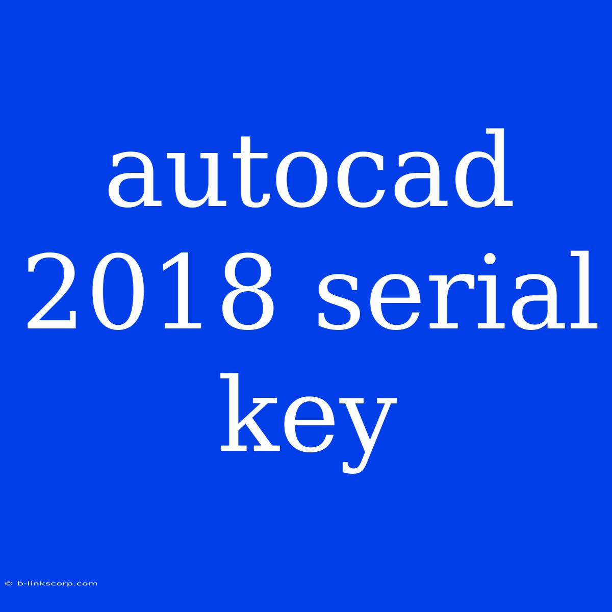 Autocad 2018 Serial Key