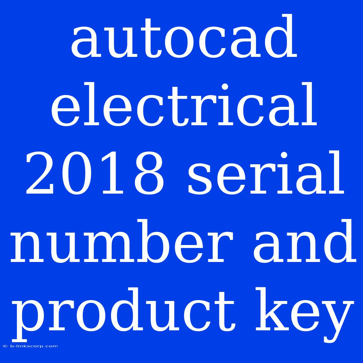 Autocad Electrical 2018 Serial Number And Product Key