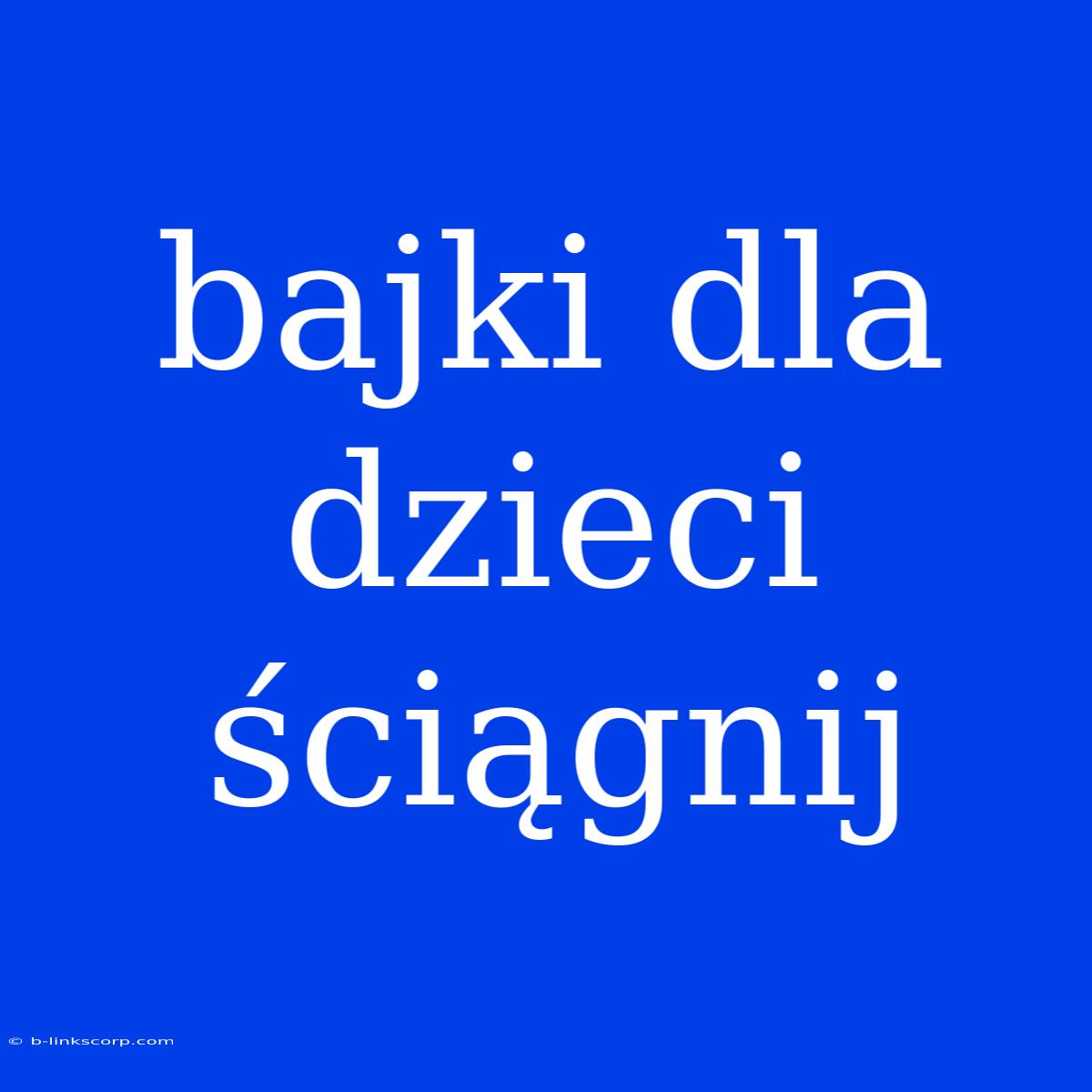 Bajki Dla Dzieci Ściągnij