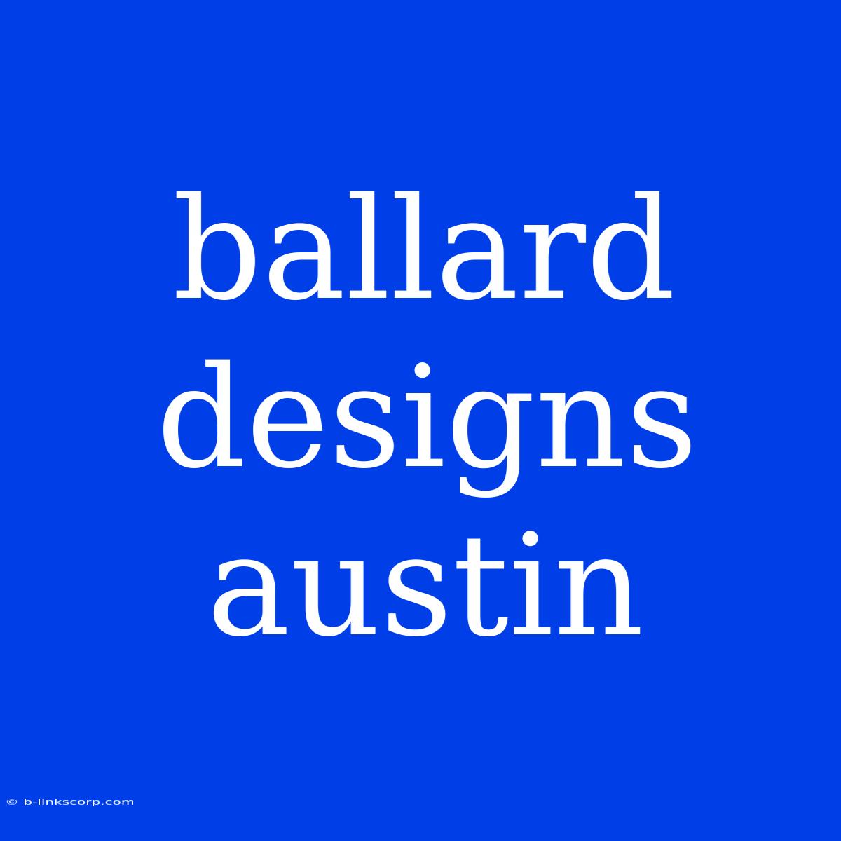 Ballard Designs Austin