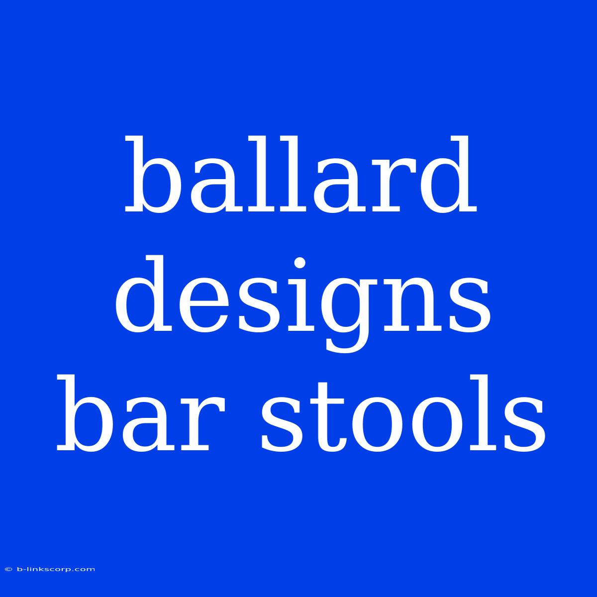 Ballard Designs Bar Stools