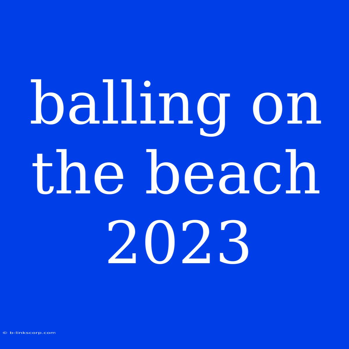 Balling On The Beach 2023