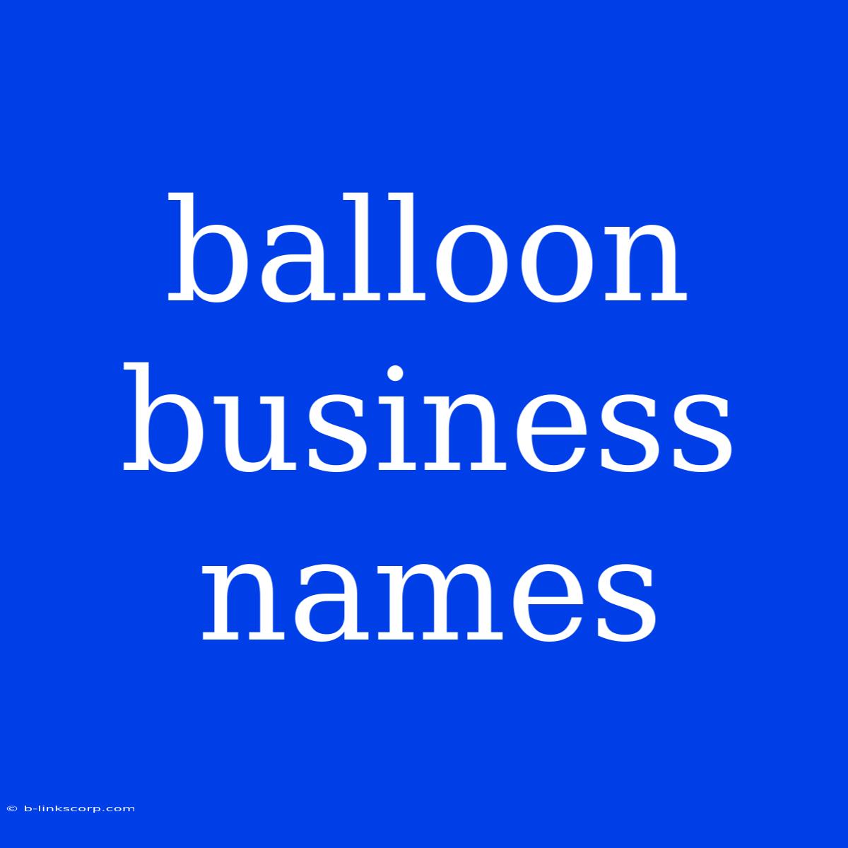 Balloon Business Names