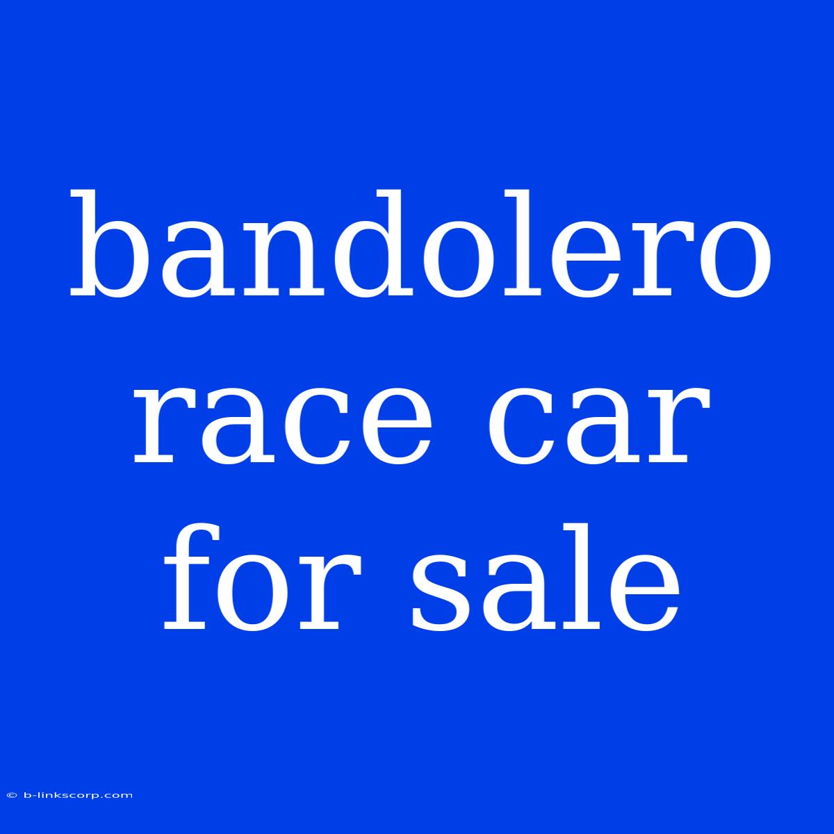 Bandolero Race Car For Sale