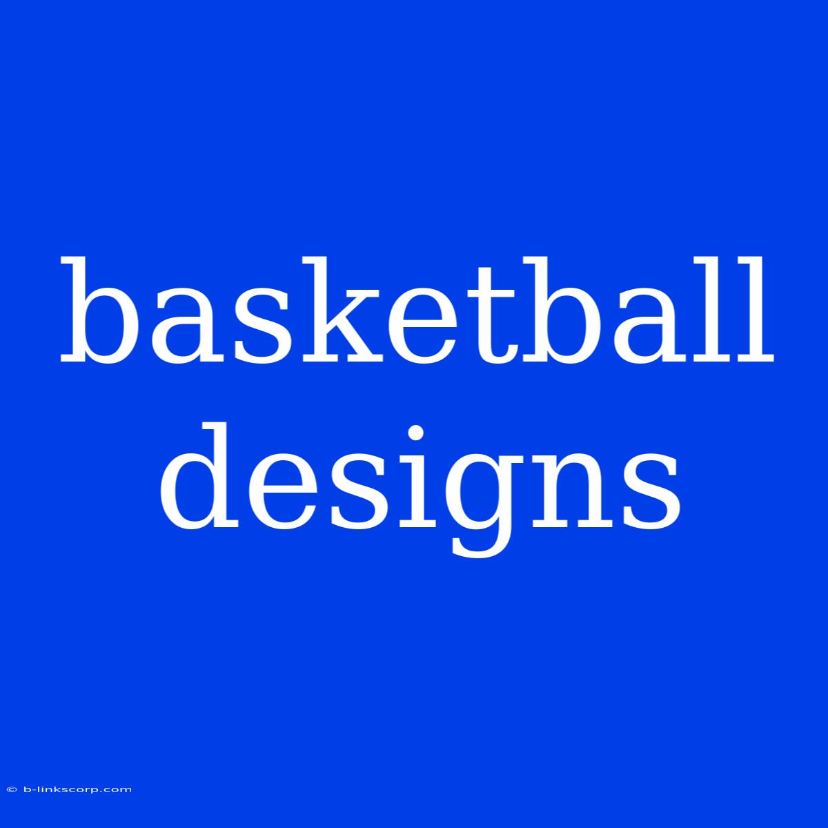 Basketball Designs