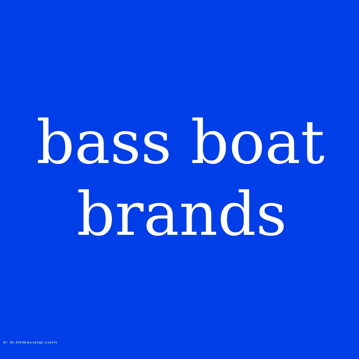 Bass Boat Brands