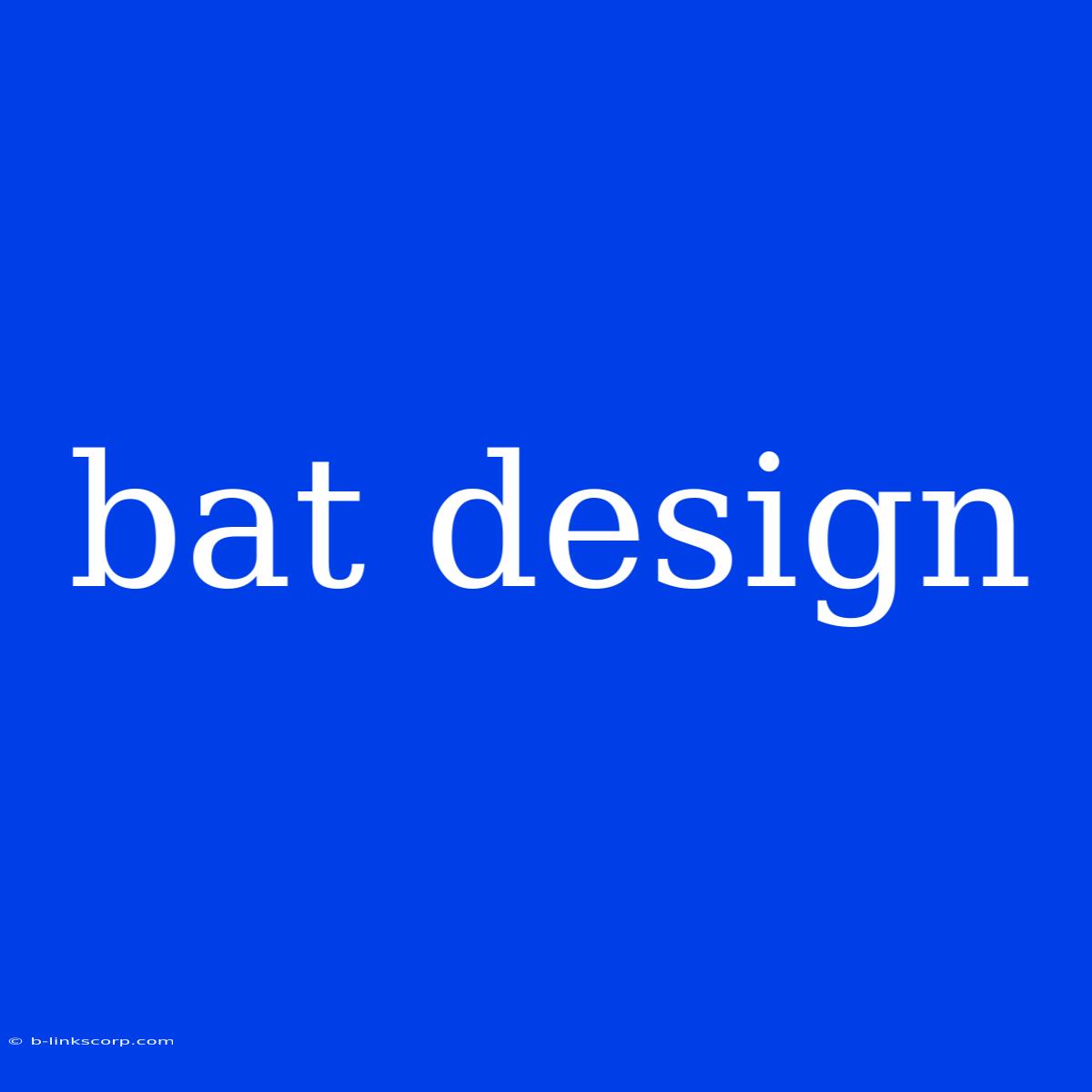 Bat Design