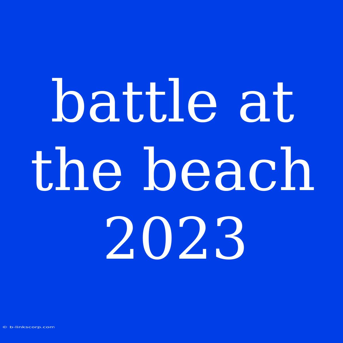 Battle At The Beach 2023