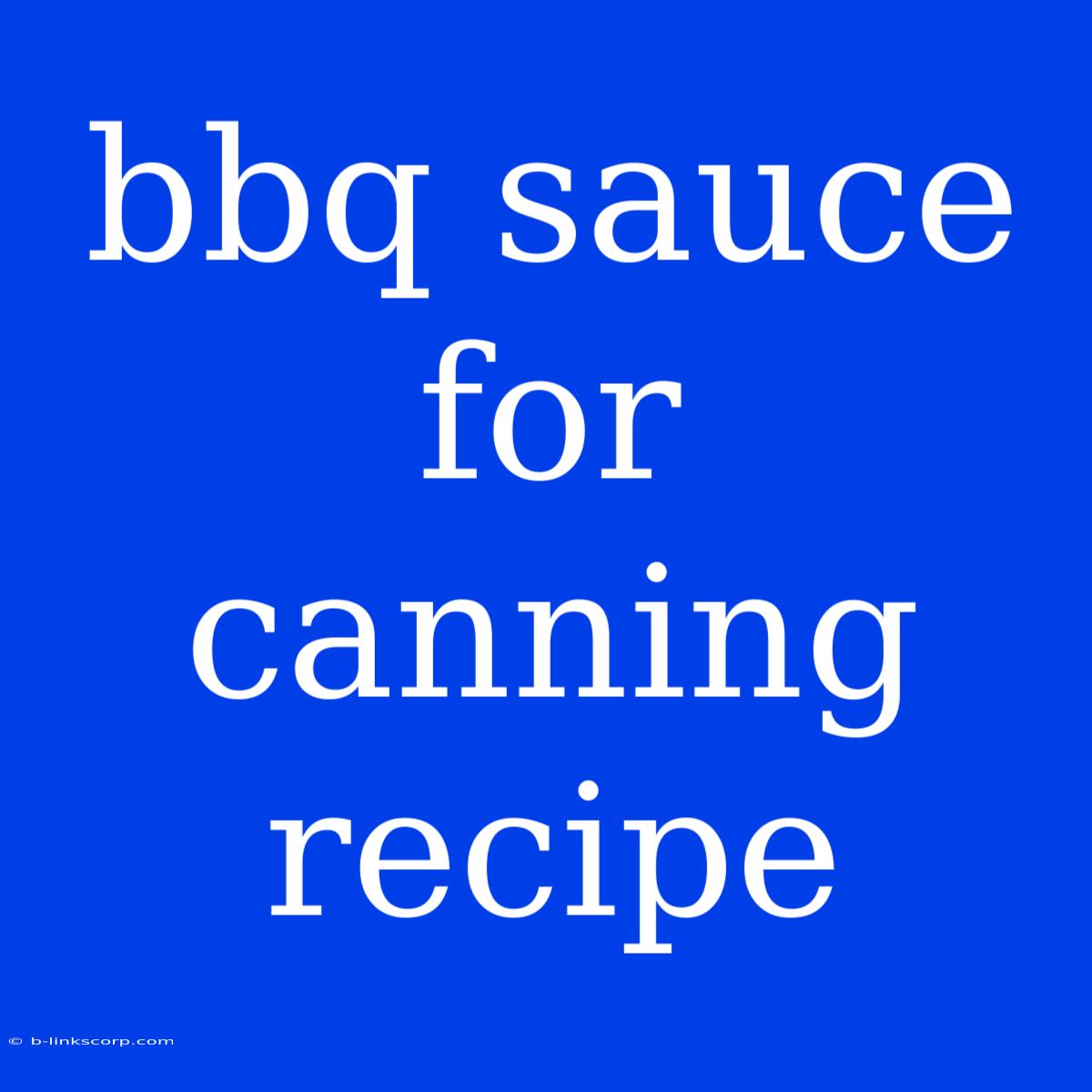 Bbq Sauce For Canning Recipe