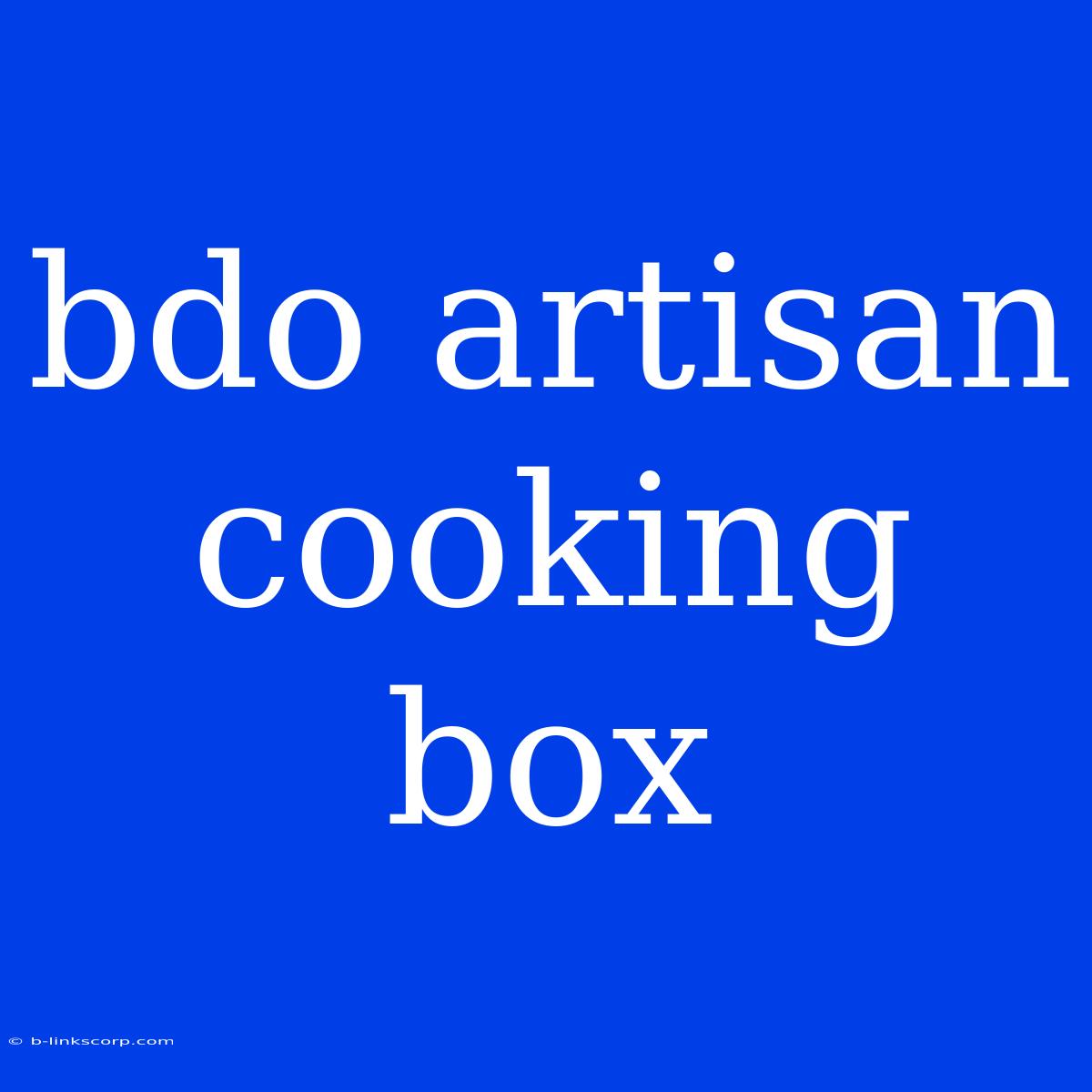 Bdo Artisan Cooking Box