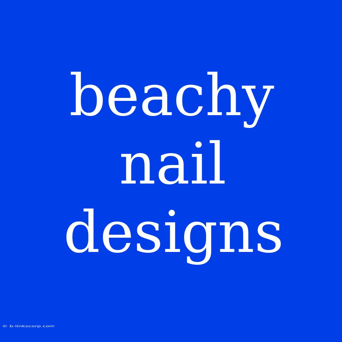 Beachy Nail Designs