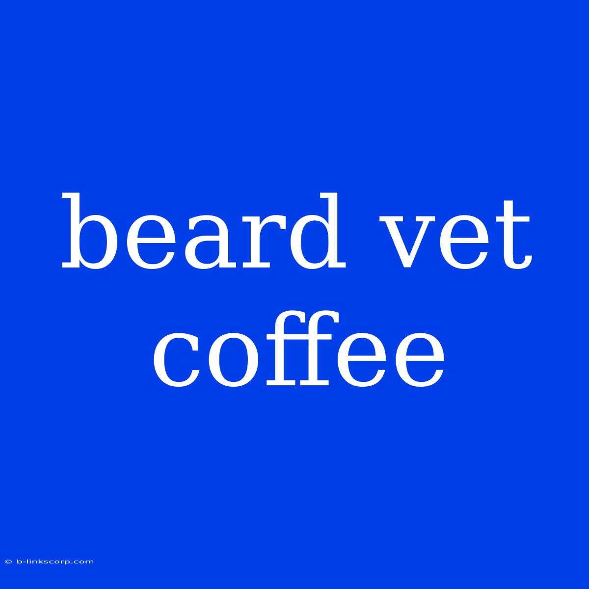 Beard Vet Coffee