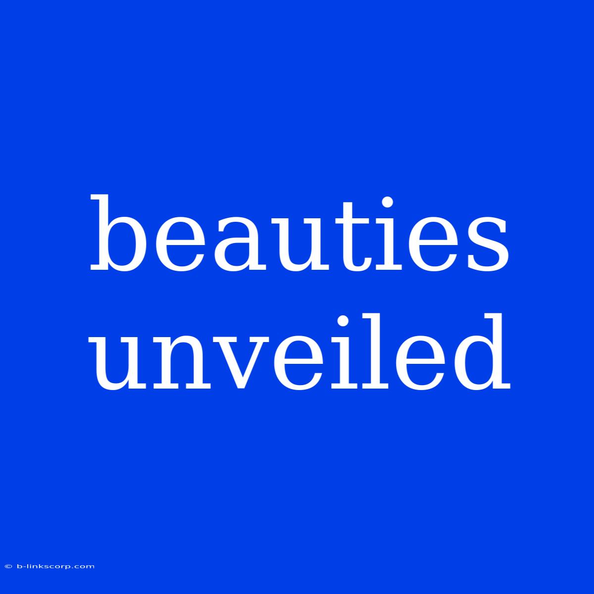 Beauties Unveiled