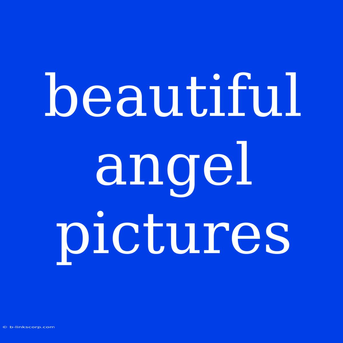 Beautiful Angel Pictures