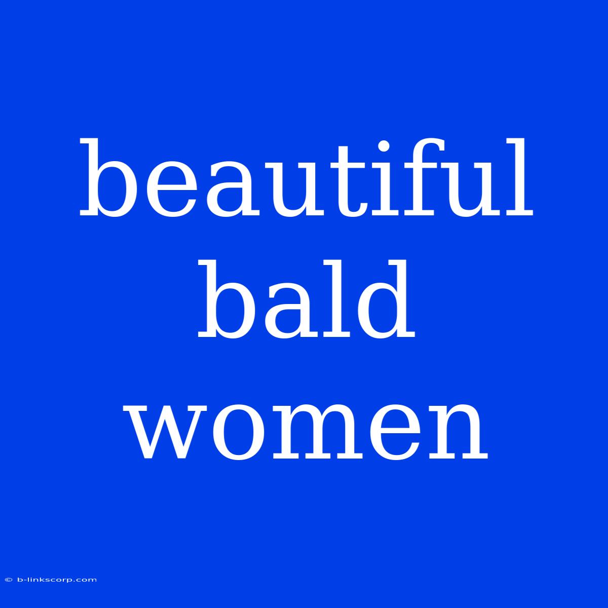 Beautiful Bald Women