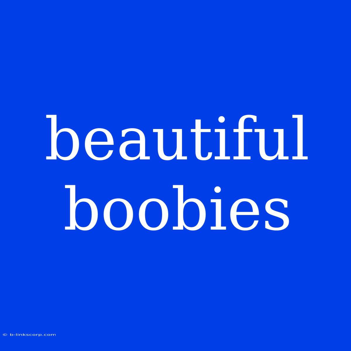 Beautiful Boobies