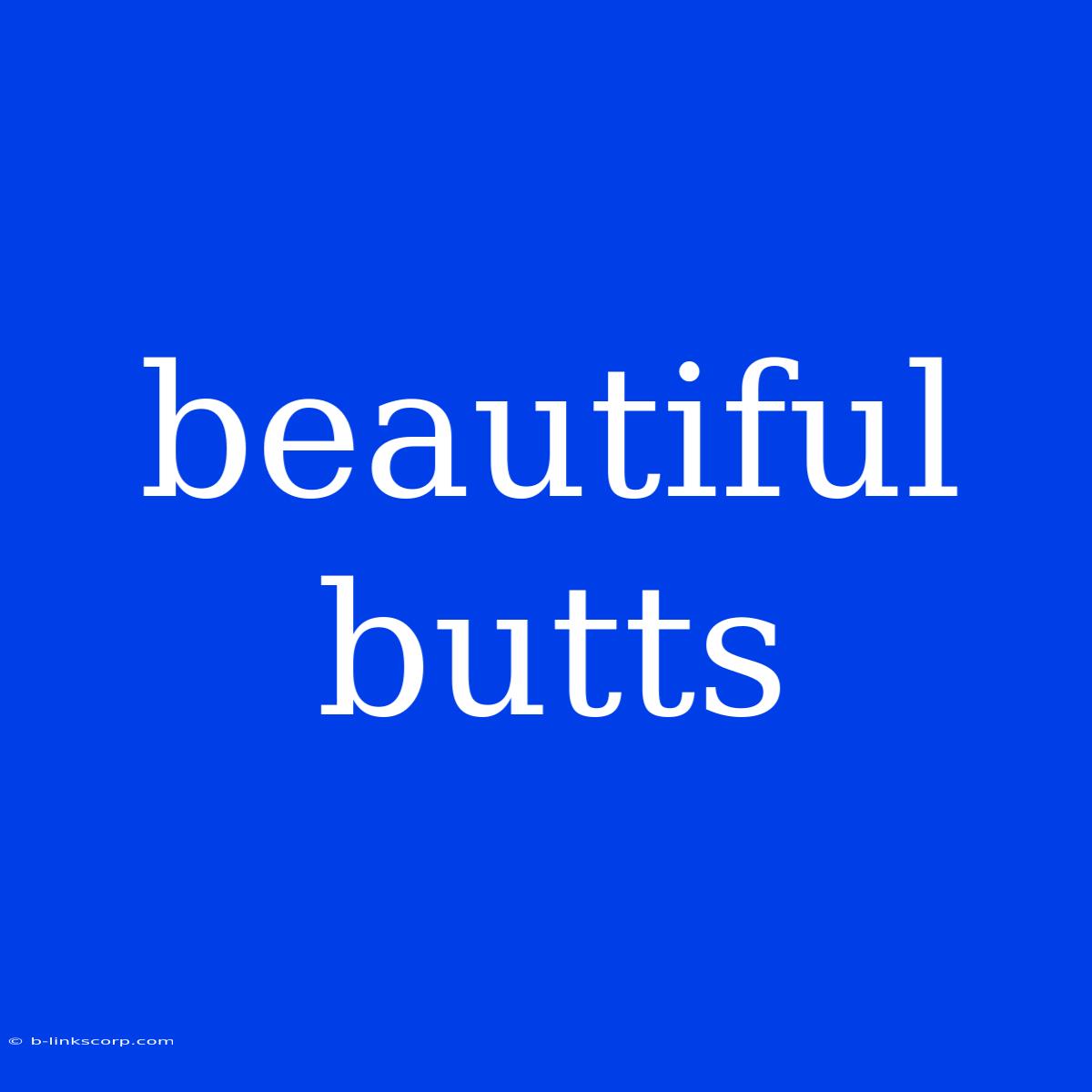 Beautiful Butts