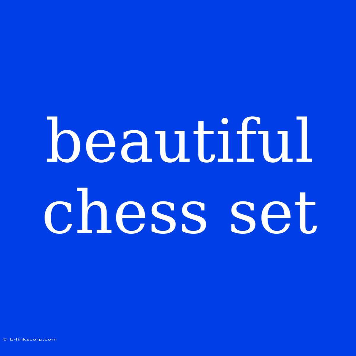 Beautiful Chess Set