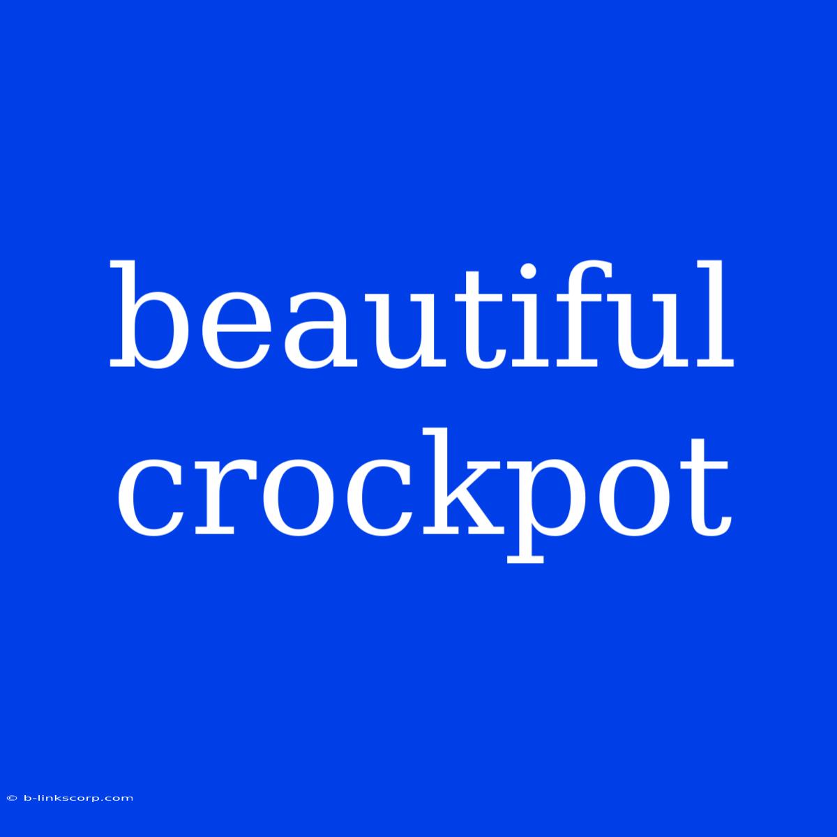 Beautiful Crockpot