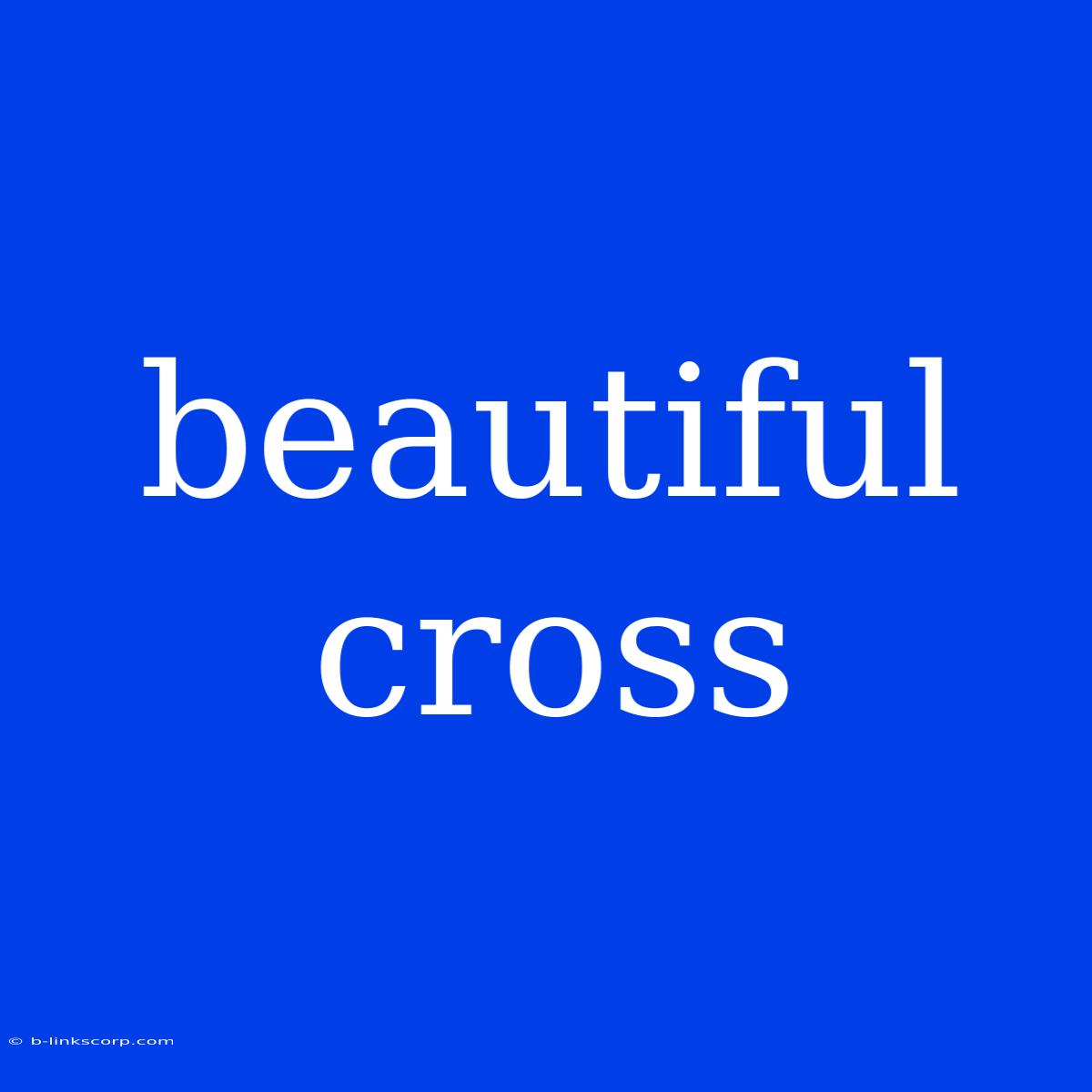 Beautiful Cross