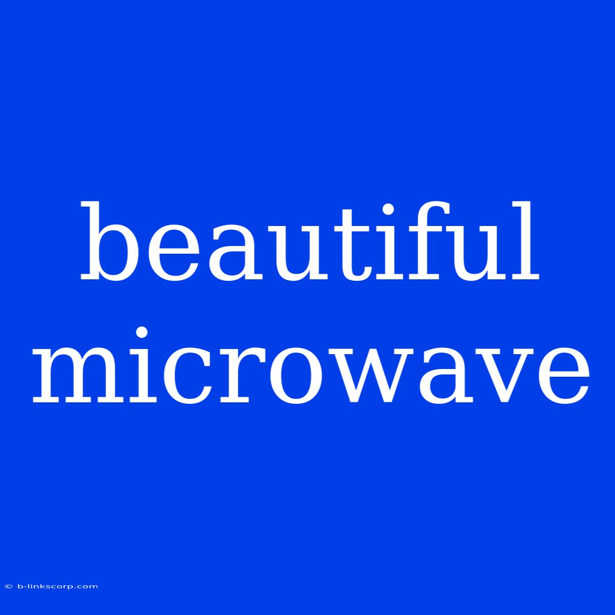 Beautiful Microwave