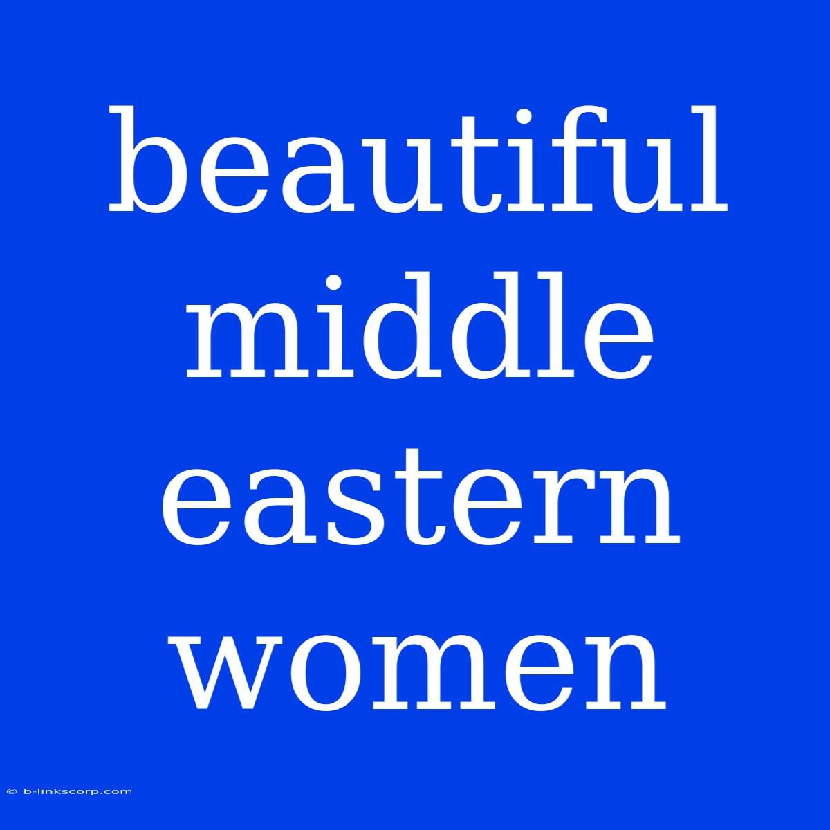 Beautiful Middle Eastern Women