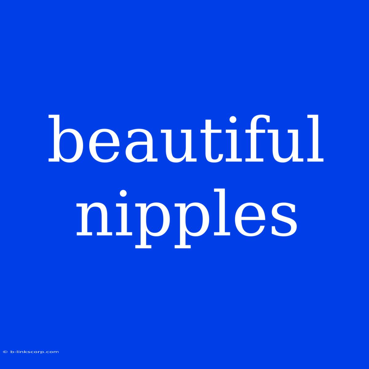 Beautiful Nipples